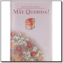 Mãe Querida ! - Coleção Livro Prensente