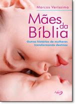 Mães da Bíblia: Outras Historias de Mulheres Transformando Destinos Mães da Bíblia: Outras Historias de Mulheres Transformando Destinos