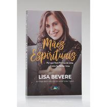 Mães Espirituais - Lisa Bevere - 8068348 - Lan
