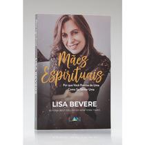 Mães Espirituais - Lisa Bevere - 8068348