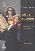 MAES QUE TRABALHAM - A LOUCURA PERFEITA -