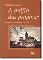 Máfia das Propinas, A: Investigando a Corrupção em São Paulo - FUNDACAO PERSEU ABRAMO Máfia das Propinas, A: Investigando a Corrupção em São Paulo - FUNDACAO PERSEU ABRAMO
