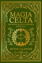 Magia Celta - Encantos, Ritos E Sabedoria Ancestral