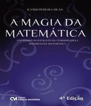 Magia da Matemática, A: Atividades Investigativas, Curiosidades e Histórias da Matemática - Ciencia Moderna