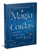 Magia das Cordas: usando o poder das cordas, fios, torções e nós - Margaran Magia das Cordas: usando o poder das cordas, fios, torções e nós - Margaran