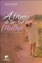 Magia de ser mulher, a - EDIPUCRS