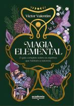 Magia Elemental - O Guia Completo Sobre os Espíritos Que Habitam a Natureza Magia Elemental - O Guia Completo Sobre os Espíritos Que Habitam a Natureza