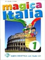 Magica Italia 1 - Guida Con CD Audio - Eli - European Language Institute