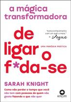 Magica Transformadora de Ligar o F*da-se, A