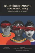 Magistério feminino no Direito UERJ - Presenças e ausências