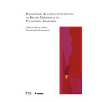 Magmatismo alcalino continental da região Meridional da Plataforma brasileira - EDUSP Magmatismo alcalino continental da região Meridional da Plataforma brasileira - EDUSP