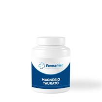 Magnésio Taurato 400mg 60 Cápsulas - farmasite