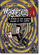 Magnéticos 90: A Geração do Rock Brasileiro Lançada em Fita Cassete - EDICOES IDEAL
