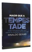 Maior Que a Tempestade - o Que Você Precisa Saber Para Superar Os Momentos Difíceis Da Vida