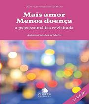 Mais Amor Menos Doença-A Psicossomática Revisitada - Climepsi