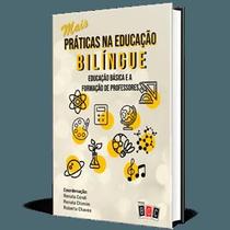 Mais Práticas na Educação Bilíngue - Educação Básica e a Formação do Professor - Boc Editora