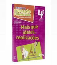 Mais que ideias, realizações ano 4 coleção de Educação financeira Mais que ideias, realizações ano 4 coleção de Educação financeira