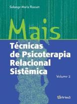 Mais Tecnicas de Psicoterapia Relacional Sistemica - Vol.2