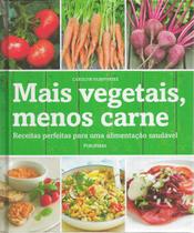 Mais vegetais, menos carne: receitas perfeitas para uma alimentação saudável - PUBLIFOLHA