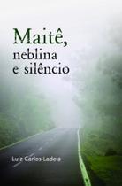 Maitê, Neblina e Silêncio - Scortecci