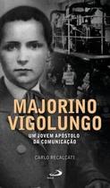 Majorino Vigolungo: Um Jovem Apóstolo da Comunicação: Um Jovem Apóstolo da Comunicação