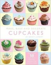 Make, Bake and Decorate Cup Cakes - TOP THAT