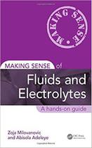 Making sense of fluids and electrolytes a hands on guide - Taylor And Francis Group Llc