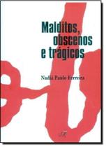 Malditos, Obscenos e Trágicos