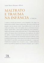 Maltrato e trauma na infância - Almedina Brasil