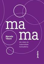 Mama: um relato de maternidade homoafetiva - JANDAIRA EDITORA