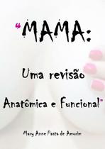 MAMA: UMA REVISãO ANATôMICA E FUNCIONAL - CLUBE DE AUTORES