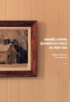 Mamãe Chora Quando Eu Falo De Partida - URUTAU EDITORA