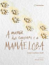 Mamae das cavernas e a mamae loba, a - ENTRELINHAS Mamae das cavernas e a mamae loba, a - ENTRELINHAS