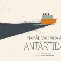 Mamãe vai para a Antártida - BOITATÁ/ BOITEMPO EDITORIAL