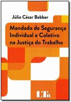 Mandado de Segurança Individual e Coletivo na Justiça do Trabalho