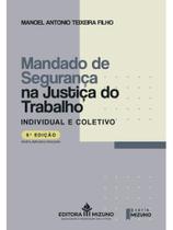MANDADO DE SEGURANÇA NA JUSTIÇA DO TRABALHO - 6ª EDIÇÃO MANDADO DE SEGURANÇA NA JUSTIÇA DO TRABALHO - 6ª EDIÇÃO
