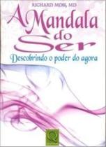 Mandala do Ser, a - Descobrindo o Poder do Agora