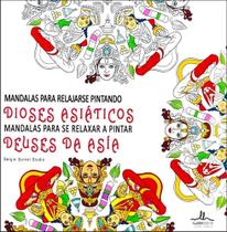 Mandalas Para Se Relaxar Pintando -Deuses da Ásia(Mandalas Para Relajarse Pintando Dioses Asiáticos) Mandalas Para Se Relaxar Pintando -Deuses da Ásia(Mandalas Para Relajarse Pintando Dioses Asiáticos)
