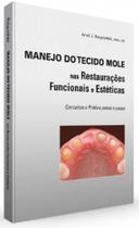 MANEJO DO TECIDO MOLE NAS RESTAURAÇÕES FUNCIONAIS E ESTÉTICAS - Santos Publicações