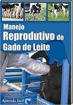 Manejo Reprodutivo do Gado Leiteiro - APRENDA FACIL - CPT Manejo Reprodutivo do Gado Leiteiro - APRENDA FACIL - CPT