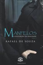 Manfelos Vol 1 - A Distorção Da Realidade - Rafael De Souza - DRACAENA Manfelos Vol 1 - A Distorção Da Realidade - Rafael De Souza - DRACAENA