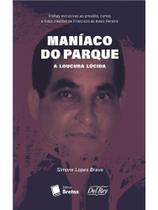 Maníaco do parque - a loucura lúcida