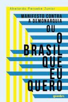 Manifesto contra a demonarquia ou o brasil que eu quero Manifesto contra a demonarquia ou o brasil que eu quero
