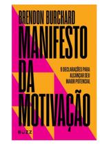 Manifesto Da Motivação - 9 Declarações Para Alcançar Seu Maior Potencial - BUZZ EDITORA