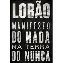 Manifesto do nada na terra do nunca - nova fronteira Manifesto do nada na terra do nunca - nova fronteira