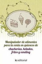 Manipulador de alimentos para la venta en quioscos de chucherías, helados, fritos y vending Manipulador de alimentos para la venta en quioscos de chucherías, helados, fritos y vending