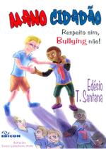 Mano Cidadao - Respeito Sim,bullying Nao! - Edicon Mano Cidadao - Respeito Sim,bullying Nao! - Edicon