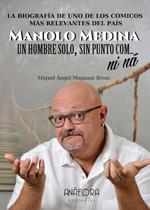 Manolo Medina: Un hombre solo, sin punto com... ni ná