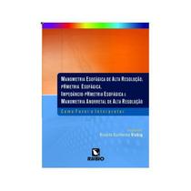 Manometria Esofágica de Alta Resolução, pHmetria Esofágica, Impedâncio-pHmetria Esofágica e Manometr - LIVRARIA E EDITORA RUBIO LTDA