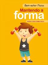 Mantendo a forma - bem-estar físico Mantendo a forma - bem-estar físico
